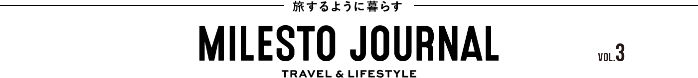 MILESTO JOURNAL -TRAVEL & LIFESTYLE vol.3-